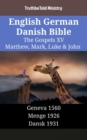 Image for English German Danish Bible - The Gospels XV - Matthew, Mark, Luke &amp; John: Geneva 1560 - Menge 1926 - Dansk 1931