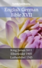 Image for English German Bible XVII: King James 1611 - Elberfelder 1905 - Lutherbibel 1545