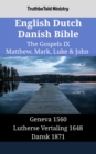 Image for English Dutch Danish Bible - The Gospels IX - Matthew, Mark, Luke &amp; John: Geneva 1560 - Lutherse Vertaling 1648 - Dansk 1871