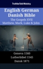 Image for English German Danish Bible - The Gospels XVII - Matthew, Mark, Luke &amp; John: Geneva 1560 - Lutherbibel 1545 - Dansk 1871