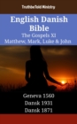 Image for English Danish Bible - The Gospels XI - Matthew, Mark, Luke &amp; John: Geneva 1560 - Dansk 1931 - Dansk 1871
