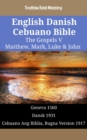 Image for English Danish Cebuano Bible - The Gospels V - Matthew, Mark, Luke &amp; John: Geneva 1560 - Dansk 1931 - Cebuano Ang Biblia, Bugna Version 1917