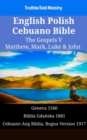 Image for English Polish Cebuano Bible - The Gospels V - Matthew, Mark, Luke &amp; John: Geneva 1560 - Biblia Gdanska 1881 - Cebuano Ang Biblia, Bugna Version 1917