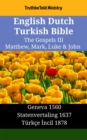 Image for English Dutch Turkish Bible - The Gospels III - Matthew, Mark, Luke &amp; John: Geneva 1560 - Statenvertaling 1637 - Turkce Incil 1878