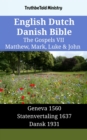 Image for English Dutch Danish Bible - The Gospels VII - Matthew, Mark, Luke &amp; John: Geneva 1560 - Statenvertaling 1637 - Dansk 1931