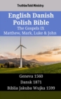 Image for English Danish Polish Bible - The Gospels IX - Matthew, Mark, Luke &amp; John: Geneva 1560 - Dansk 1871 - Biblia Jakuba Wujka 1599