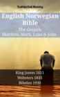 Image for English Norwegian Bible - The Gospels - Matthew, Mark, Luke &amp; John: King James 1611 - Websters 1833 - Bibelen 1930