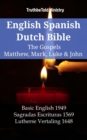 Image for English Spanish Dutch Bible - The Gospels IV - Matthew, Mark, Luke &amp; John: Basic English 1949 - Sagradas Escrituras 1569 - Lutherse Vertaling 1648