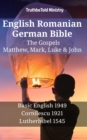 Image for English Romanian German Bible - The Gospels - Matthew, Mark, Luke &amp; John: Basic English 1949 - Cornilescu 1921 - Lutherbibel 1545
