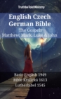 Image for English Czech German Bible - The Gospels - Matthew, Mark, Luke &amp; John: Basic English 1949 - Bible Kralicka 1613 - Lutherbibel 1545