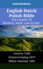 Image for English Dutch Polish Bible - The Gospels VII - Matthew, Mark, Luke &amp; John: Geneva 1560 - Statenvertaling 1637 - Biblia Gdanska 1881