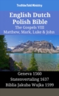 Image for English Dutch Polish Bible - The Gospels VIII - Matthew, Mark, Luke &amp; John: Geneva 1560 - Statenvertaling 1637 - Biblia Jakuba Wujka 1599
