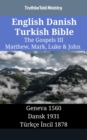 Image for English Danish Turkish Bible - The Gospels III - Matthew, Mark, Luke &amp; John: Geneva 1560 - Dansk 1931 - Turkce Incil 1878