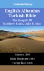 Image for English Albanian Turkish Bible - The Gospels III - Matthew, Mark, Luke &amp; John: Geneva 1560 - Bibla Shqiptare 1884 - Turkce Incil 1878