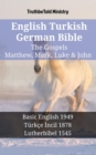 Image for English Turkish German Bible - The Gospels - Matthew, Mark, Luke &amp; John: Basic English 1949 - Turkce Incil 1878 - Lutherbibel 1545