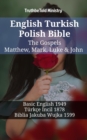 Image for English Turkish Polish Bible - The Gospels - Matthew, Mark, Luke &amp; John: Basic English 1949 - Turkce Incil 1878 - Biblia Jakuba Wujka 1599