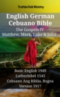Image for English German Cebuano Bible - The Gospels IV - Matthew, Mark, Luke &amp; John: Basic English 1949 - Lutherbibel 1545 - Cebuano Ang Biblia, Bugna Version 1917