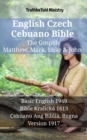 Image for English Czech Cebuano Bible - The Gospels - Matthew, Mark, Luke &amp; John: Basic English 1949 - Bible Kralicka 1613 - Cebuano Ang Biblia, Bugna Version 1917