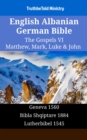 Image for English Albanian German Bible - The Gospels VI - Matthew, Mark, Luke &amp; John: Geneva 1560 - Bibla Shqiptare 1884 - Lutherbibel 1545