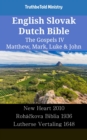 Image for English Slovak Dutch Bible - The Gospels IV - Matthew, Mark, Luke &amp; John: New Heart 2010 - Rohackova Biblia 1936 - Lutherse Vertaling 1648