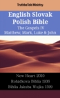 Image for English Slovak Polish Bible - The Gospels IV - Matthew, Mark, Luke &amp; John: New Heart 2010 - Rohackova Biblia 1936 - Biblia Jakuba Wujka 1599