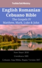 Image for English Romanian Cebuano Bible - The Gospels IV - Matthew, Mark, Luke &amp; John: New Heart 2010 - Cornilescu 1921 - Cebuano Ang Biblia, Bugna Version 1917