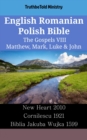 Image for English Romanian Polish Bible - The Gospels VIII - Matthew, Mark, Luke &amp; John: New Heart 2010 - Cornilescu 1921 - Biblia Jakuba Wujka 1599