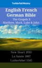 Image for English French German Bible - The Gospels X - Matthew, Mark, Luke &amp; John: New Heart 2010 - La Sainte 1887 - Lutherbibel 1545