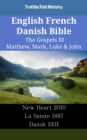 Image for English French Danish Bible - The Gospels XI - Matthew, Mark, Luke &amp; John: New Heart 2010 - La Sainte 1887 - Dansk 1931