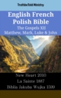 Image for English French Polish Bible - The Gospels XII - Matthew, Mark, Luke &amp; John: New Heart 2010 - La Sainte 1887 - Biblia Jakuba Wujka 1599