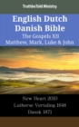 Image for English Dutch Danish Bible - The Gospels XII - Matthew, Mark, Luke &amp; John: New Heart 2010 - Lutherse Vertaling 1648 - Dansk 1871