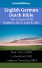 Image for English German Dutch Bible - The Gospels XVIII - Matthew, Mark, Luke &amp; John: New Heart 2010 - Lutherbibel 1545 - Lutherse Vertaling 1648