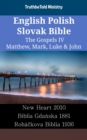 Image for English Polish Slovak Bible - The Gospels IV - Matthew, Mark, Luke &amp; John: New Heart 2010 - Biblia Gdanska 1881 - Rohackova Biblia 1936