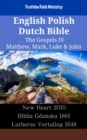 Image for English Polish Dutch Bible - The Gospels IV - Matthew, Mark, Luke &amp; John: New Heart 2010 - Biblia Gdanska 1881 - Lutherse Vertaling 1648