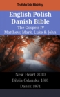 Image for English Polish Danish Bible - The Gospels IV - Matthew, Mark, Luke &amp; John: New Heart 2010 - Biblia Gdanska 1881 - Dansk 1871