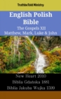 Image for English Polish Bible - The Gospels XII - Matthew, Mark, Luke &amp; John: New Heart 2010 - Biblia Gdanska 1881 - Biblia Jakuba Wujka 1599