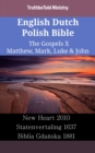 Image for English Dutch Polish Bible - The Gospels X - Matthew, Mark, Luke &amp; John: New Heart 2010 - Statenvertaling 1637 - Biblia Gdanska 1881