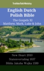 Image for English Dutch Polish Bible - The Gospels XI - Matthew, Mark, Luke &amp; John: New Heart 2010 - Statenvertaling 1637 - Biblia Jakuba Wujka 1599