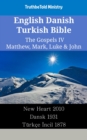 Image for English Danish Turkish Bible - The Gospels IV - Matthew, Mark, Luke &amp; John: New Heart 2010 - Dansk 1931 - Turkce Incil 1878