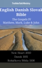 Image for English Danish Slovak Bible - The Gospels IV - Matthew, Mark, Luke &amp; John: New Heart 2010 - Dansk 1931 - Rohackova Biblia 1936