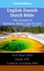 Image for English Danish Dutch Bible - The Gospels IV - Matthew, Mark, Luke &amp; John: New Heart 2010 - Dansk 1931 - Lutherse Vertaling 1648