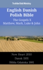 Image for English Danish Polish Bible - The Gospels X - Matthew, Mark, Luke &amp; John: New Heart 2010 - Dansk 1931 - Biblia Gdanska 1881