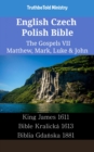 Image for English Czech Polish Bible - The Gospels VII - Matthew, Mark, Luke &amp; John: New Heart 2010 - Bible Kralicka 1613 - Biblia Gdanska 1881