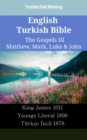 Image for English Turkish Bible - The Gospels III - Matthew, Mark, Luke &amp; John: King James 1611 - Youngs Literal 1898 - Turkce Incil 1878