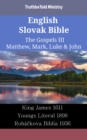 Image for English Slovak Bible - The Gospels III - Matthew, Mark, Luke &amp; John: King James 1611 - Youngs Literal 1898 - Rohackova Biblia 1936
