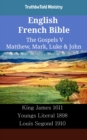 Image for English French Bible - The Gospels V - Matthew, Mark, Luke &amp; John: King James 1611 - Youngs Literal 1898 - Louis Segond 1910