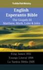 Image for English Esperanto Bible - The Gospels III - Matthew, Mark, Luke &amp; John: King James 1611 - Youngs Literal 1898 - La Sankta Biblio 1926