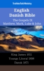 Image for English Danish Bible - The Gospels IX - Matthew, Mark, Luke &amp; John: King James 1611 - Youngs Literal 1898 - Dansk 1871