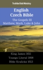 Image for English Czech Bible - The Gospels III - Matthew, Mark, Luke &amp; John: King James 1611 - Youngs Literal 1898 - Bible Kralicka 1613