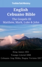 Image for English Cebuano Bible - The Gospels III - Matthew, Mark, Luke &amp; John: King James 1611 - Youngs Literal 1898 - Cebuano Ang Biblia, Bugna Version 1917